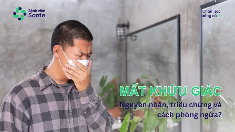 Bệnh viện Sante - Mất khứu giác - Nguyên nhân_ triệu chứng và cách phòng ngừa
