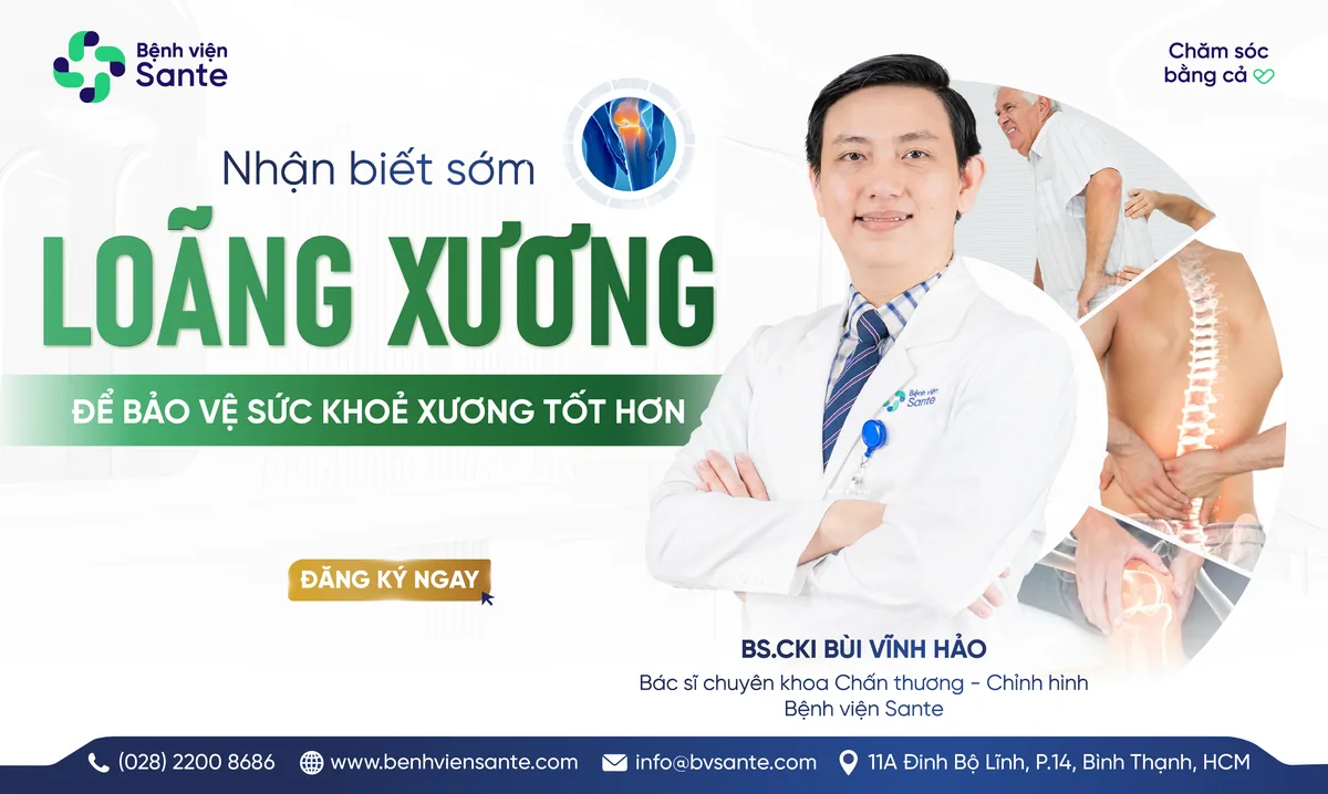 NHẬN BIẾT SỚM LOÃNG XƯƠNG ĐỂ BẢO VỆ SỨC KHOẺ XƯƠNG TỐT HƠN - Bệnh viện SANTE Bình Thạnh, TP.HCM NHẬN BIẾT SỚM LOÃNG XƯƠNG ĐỂ BẢO VỆ SỨC KHOẺ XƯƠNG TỐT HƠN - Bệnh viện SANTE Bình Thạnh, TP.HCM